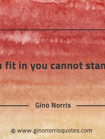 If you fit in you cannot stand out GinoNorrisQuotes