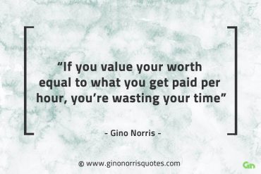 If you value your worth GinoNorrisQuotes