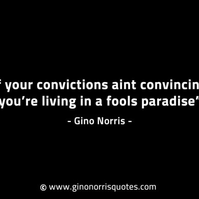 If your convictions aint convincing GinoNorrisINTJQuotes