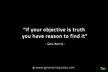 If your objective is truth GinoNorrisINTJQuotes