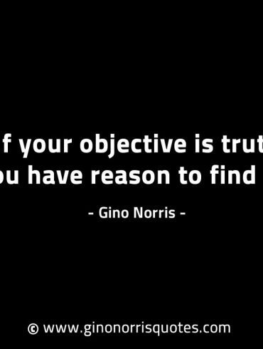 If your objective is truth GinoNorrisINTJQuotes