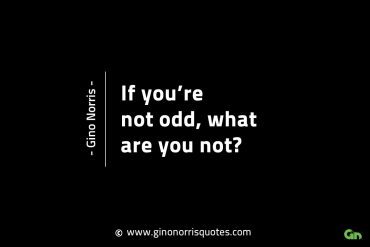 If youre not odd what are you not GinoNorrisINTJQuotes