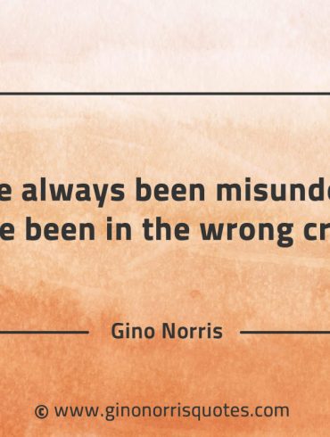 If youve always been misunderstood GinoNorrisQuotes