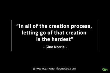 In all of the creation process GinoNorrisINTJQuotes