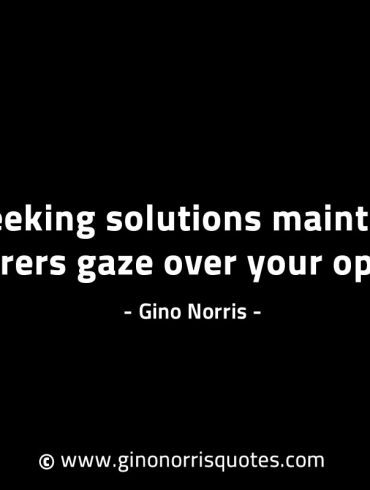 In seeking solutions maintain GinoNorrisINTJQuotes