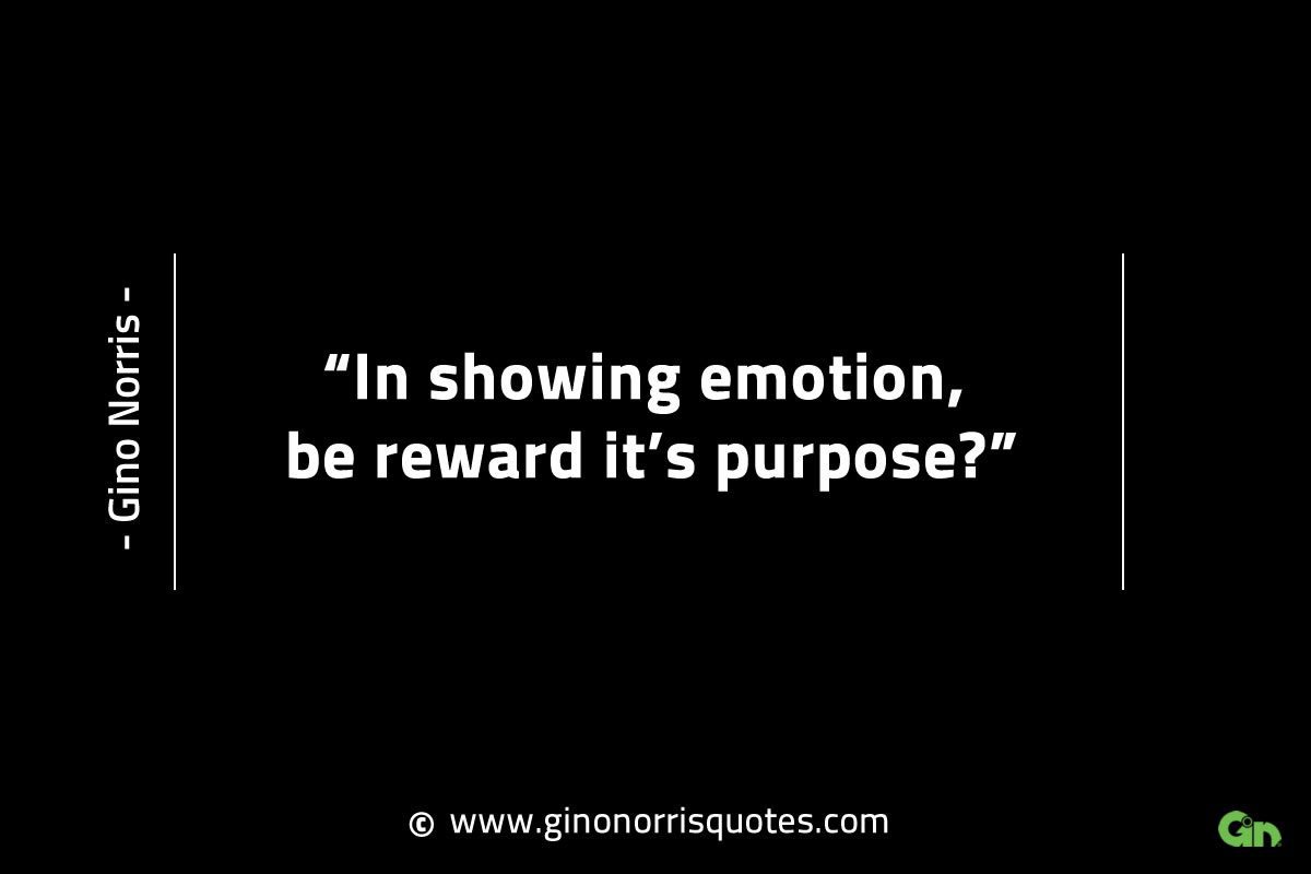 In showing emotion be reward its purpose GinoNorrisINTJQuotes