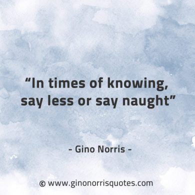 In times of knowing GinoNorrisQuotes