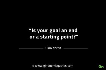 Is your goal an end GinoNorrisINTJQuotes