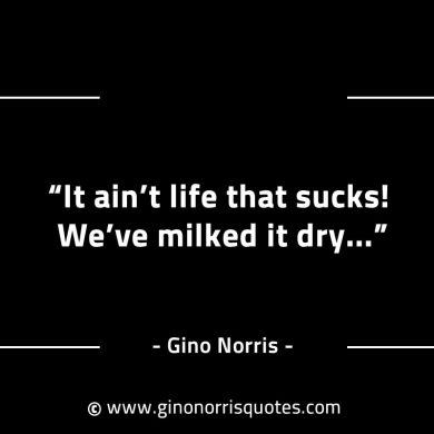 It aint life that sucks GinoNorrisINTJQuotes