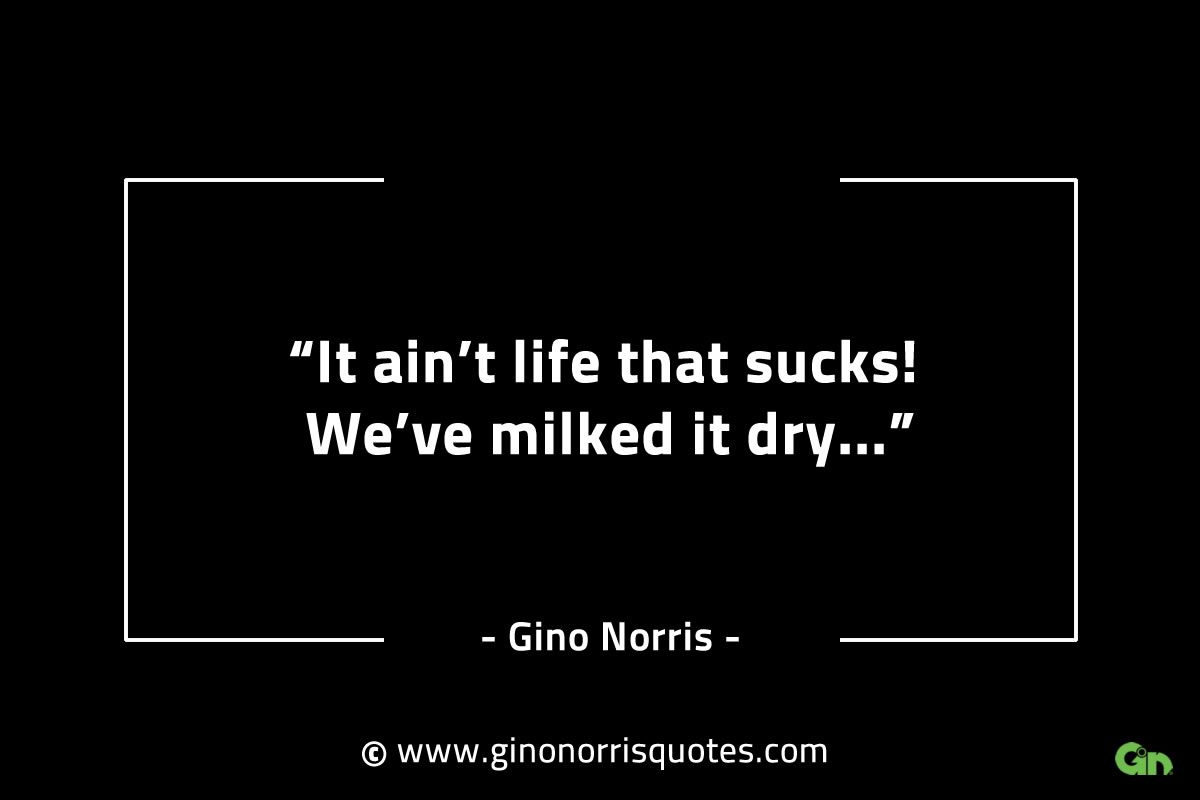 It aint life that sucks GinoNorrisINTJQuotes