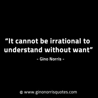 It cannot be irrational to understand GinoNorrisINTJQuotes