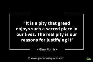 It is a pity that greed GinoNorrisINTJQuotes