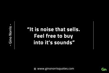 It is noise that sells GinoNorrisINTJQuotes