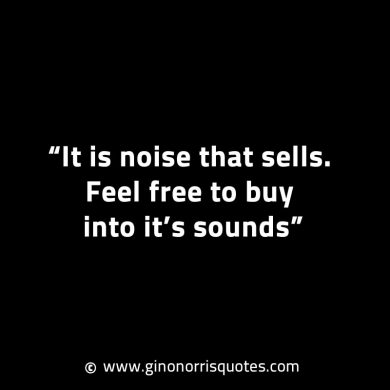 It is noise that sells GinoNorrisINTJQuotes