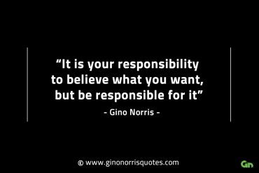 It is your responsibility to believe GinoNorrisINTJQuotes