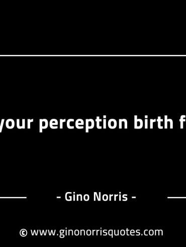 Let your perception birth facts GinoNorrisINTJQuotes