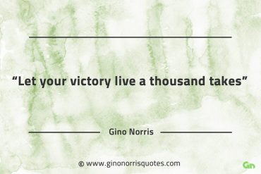 Let your victory live a thousand takes GinoNorrisQuotes