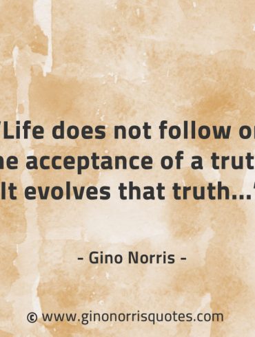 Life does not follow on GinoNorrisQuotes