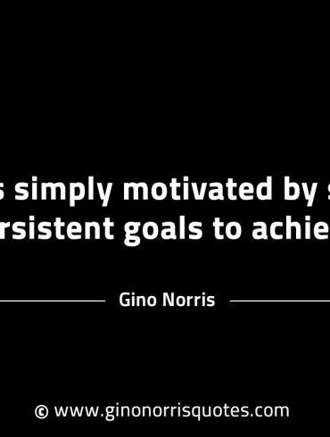 Life is simply motivated GinoNorrisINTJQuotes