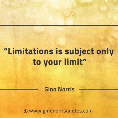 Limitations is subject only to your limit GinoNorrisQuotes