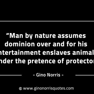 Man by nature assumes dominion over GinoNorrisINTJQuotes