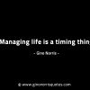 Managing life is a timing thing GinoNorrisINTJQuotes
