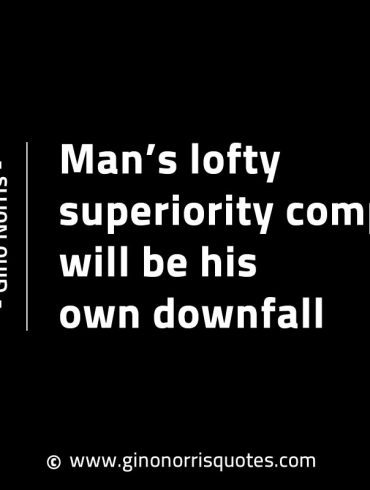 Mans lofty superiority complex GinoNorrisINTJQuotes