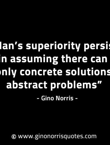 Mans superiority persist in assuming GinoNorrisINTJQuotes