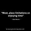 Most place limitations on enjoying time GinoNorrisINTJQuotes