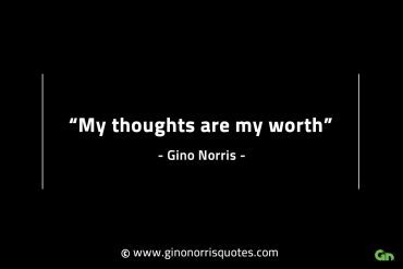 My thoughts are my worth GinoNorrisINTJQuotes