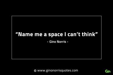 Name me a space I cant think GinoNorrisINTJQuotes