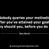 Nobody queries your motivation after GinoNorrisINTJQuotes