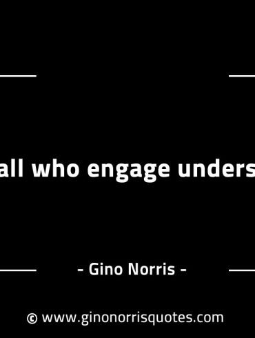 Not all who engage understand GinoNorrisINTJQuotes