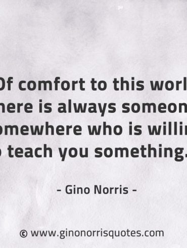 Of comfort to this world GinoNorrisQuotes