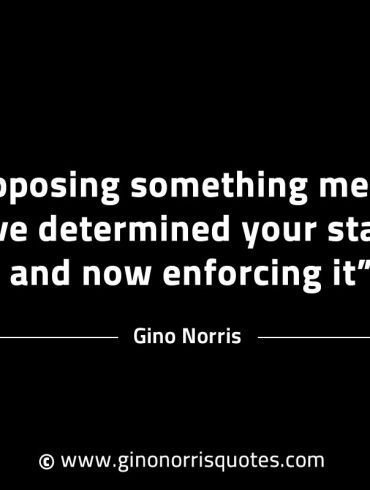 Opposing something means you have determined GinoNorrisINTJQuotes