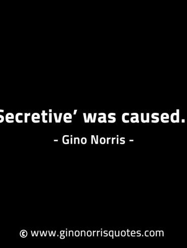 Secretive was caused GinoNorrisINTJQuotes