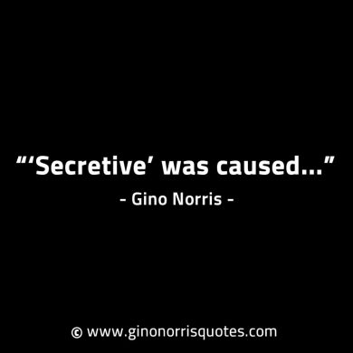 Secretive was caused GinoNorrisINTJQuotes