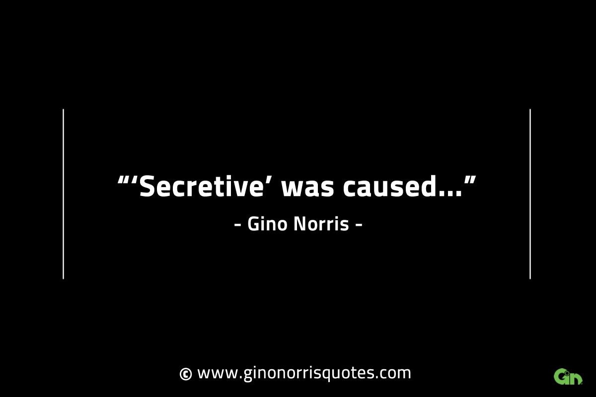 Secretive was caused GinoNorrisINTJQuotes