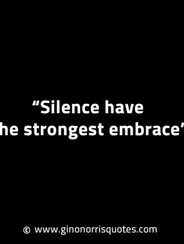 Silence have the strongest embrace GinoNorrisINTJQuotes