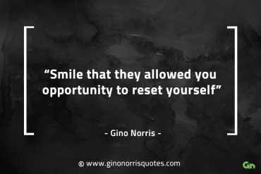 Smile that they allowed you opportunity GinoNorrisQuotes