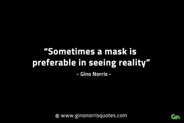 Sometimes a mask is preferable GinoNorrisINTJQuotes