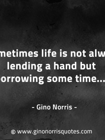 Sometimes life is not always lending a hand GinoNorrisQuotes