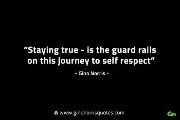 Staying true is the guard rails GinoNorrisINTJQuotes