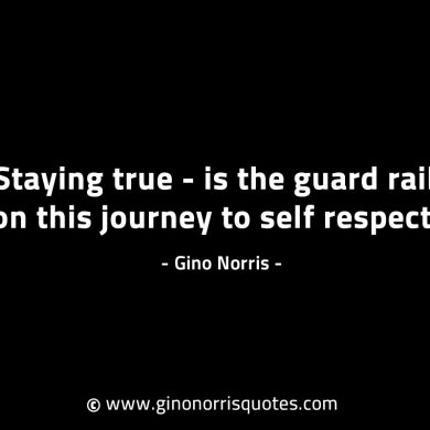 Staying true is the guard rails GinoNorrisINTJQuotes