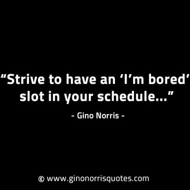 Strive to have an Im bored slot GinoNorrisINTJQuotes