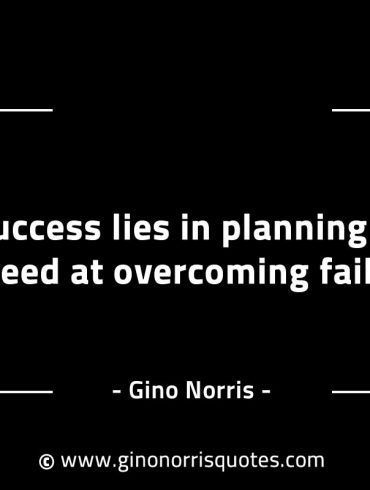 Success lies in planning to succeed GinoNorrisINTJQuotes