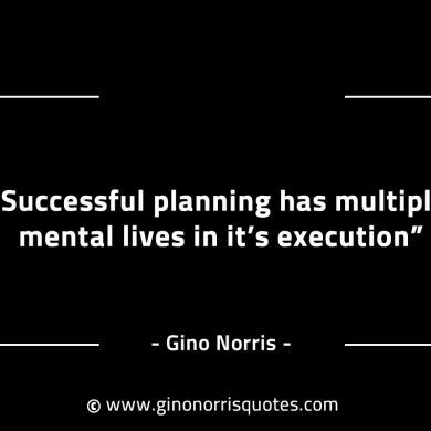 Successful planning has multiple mental lives GinoNorrisINTJQuotes