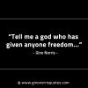 Tell me a god who has given anyone freedom GinoNorrisINTJQuotes