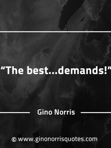 The best demands GinoNorrisQuotes