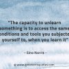 The capacity to unlearn something GinoNorrisQuotes